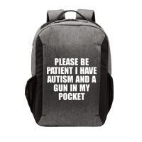 Please Be Patient I Have Autism And A Gun In My Pocket Vector Backpack