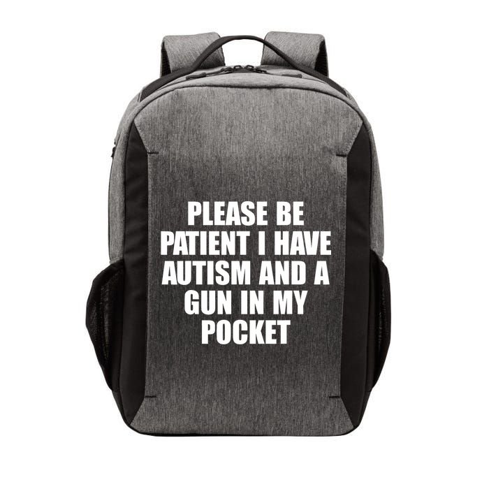 Please Be Patient I Have Autism And A Gun In My Pocket Vector Backpack