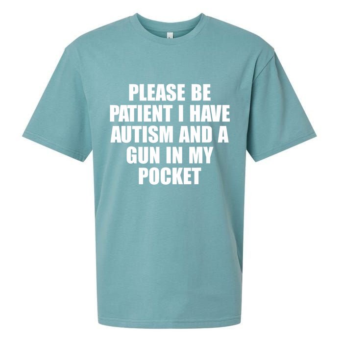 Please Be Patient I Have Autism And A Gun In My Pocket Sueded Cloud Jersey T-Shirt