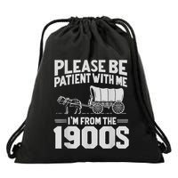 Please Be Patient IM From The 1900s Funny Over The Hill Drawstring Bag