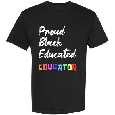 Proud Black Pretty Educated Educator Petty Queen Gift Garment-Dyed Heavyweight T-Shirt