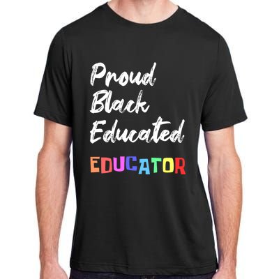 Proud Black Pretty Educated Educator Petty Queen Gift Adult ChromaSoft Performance T-Shirt