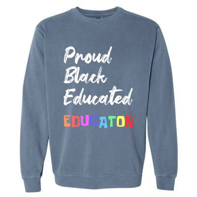 Proud Black Pretty Educated Educator Petty Queen Gift Garment-Dyed Sweatshirt