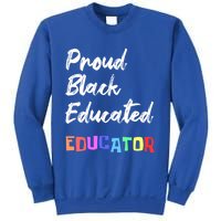 Proud Black Pretty Educated Educator Petty Queen Gift Sweatshirt