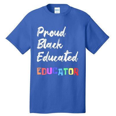 Proud Black Pretty Educated Educator Petty Queen Gift Tall T-Shirt