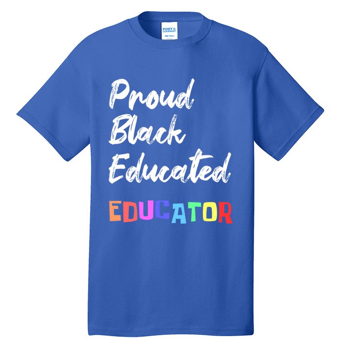 Proud Black Pretty Educated Educator Petty Queen Gift Tall T-Shirt