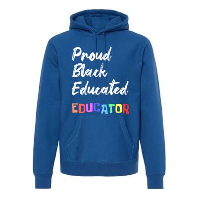 Proud Black Pretty Educated Educator Petty Queen Gift Premium Hoodie