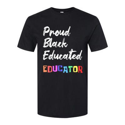 Proud Black Pretty Educated Educator Petty Queen Gift Softstyle CVC T-Shirt