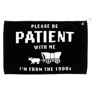 Please Be Patient With Me IM From The 1900S Funny Saying Grommeted Golf Towel