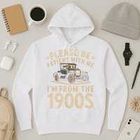 Please Be Patient With Me I'm From The 1900s Vintage Car Hoodie