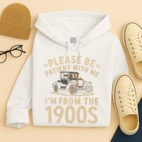 Please Be Patient With Me I'm From The 1900s Vintage Car Hoodie