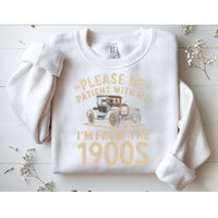 Please Be Patient With Me I'm From The 1900s Vintage Car Sweatshirt