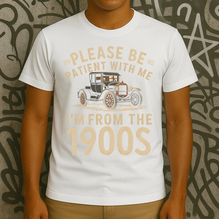 Please Be Patient With Me I'm From The 1900s Vintage Car T-Shirt