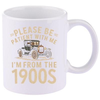 Please Be Patient With Me I'm From The 1900s Vintage Car 11oz C Handle Ceramic Mug