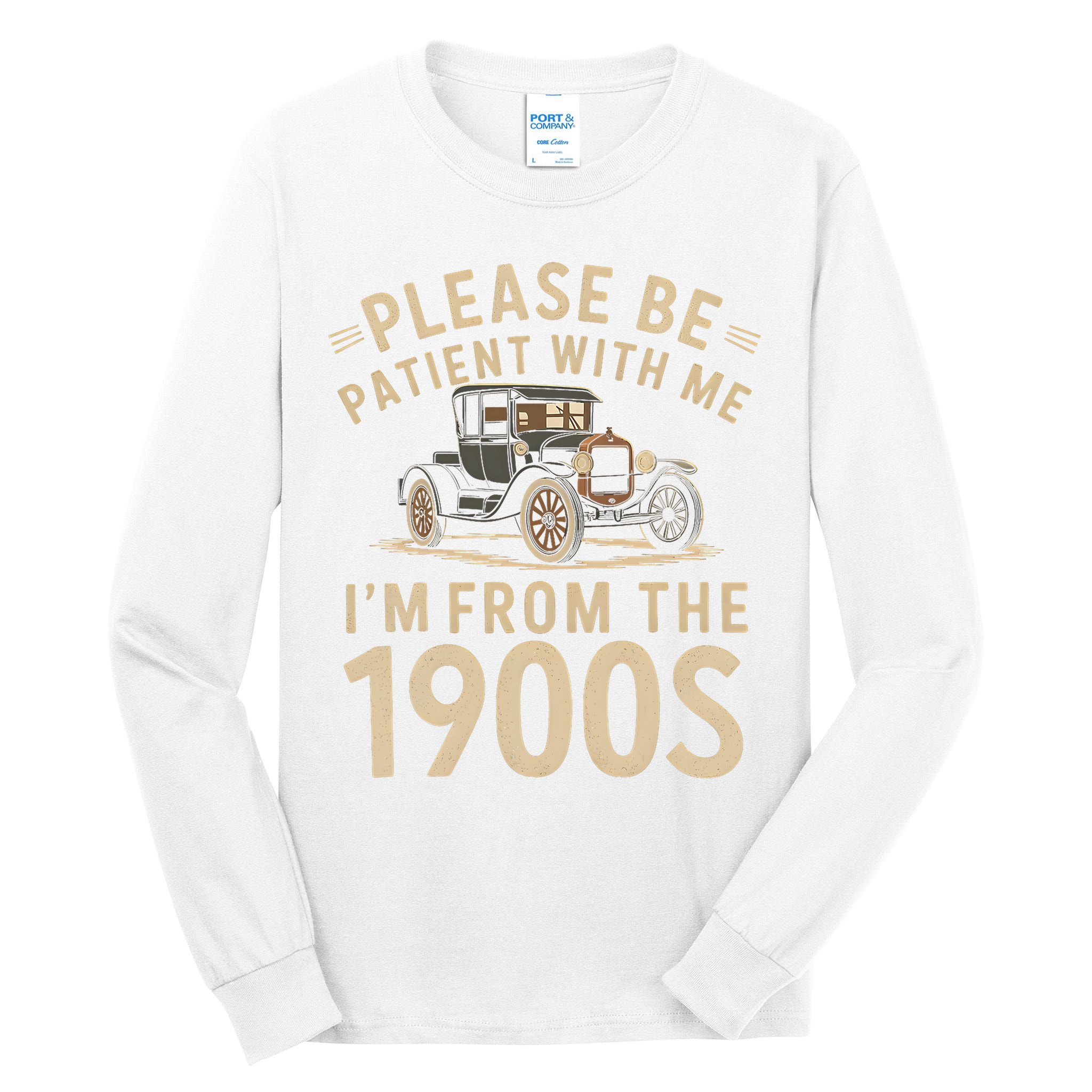 Please Be Patient With Me I'm From The 1900s Vintage Car Tall Long Sleeve T-Shirt