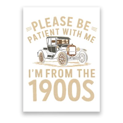 Please Be Patient With Me I'm From The 1900s Vintage Car Poster