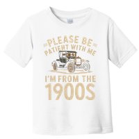 Please Be Patient With Me I'm From The 1900s Vintage Car Toddler T-Shirt
