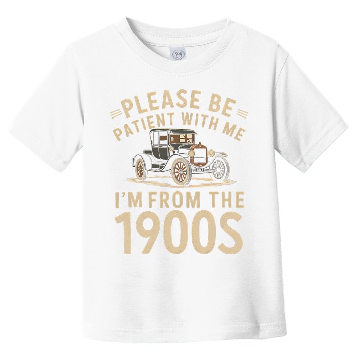 Please Be Patient With Me I'm From The 1900s Vintage Car Toddler T-Shirt