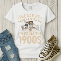 Please Be Patient With Me I'm From The 1900s Vintage Car Womens T-Shirt