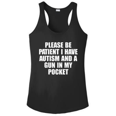 Please Be Patient I Have Autism And A Gun In My Pocket Ladies PosiCharge Competitor Racerback Tank