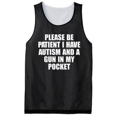 Please Be Patient I Have Autism And A Gun In My Pocket Mesh Reversible Basketball Jersey Tank