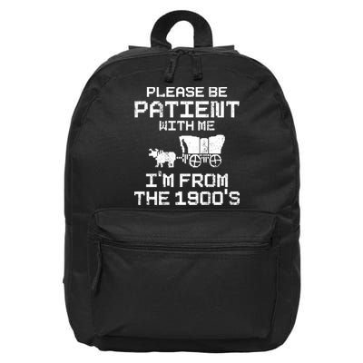 Please Be Patient With Me IM From The 1900S 16 in Basic Backpack