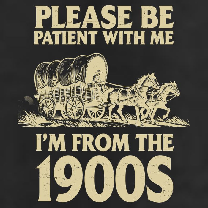 Please Be Patient With Me I'm From 1900s Cool Comfort Performance Bucket Hat