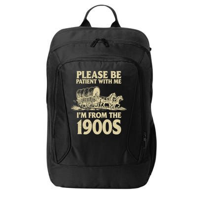 Please Be Patient With Me I'm From 1900s City Backpack