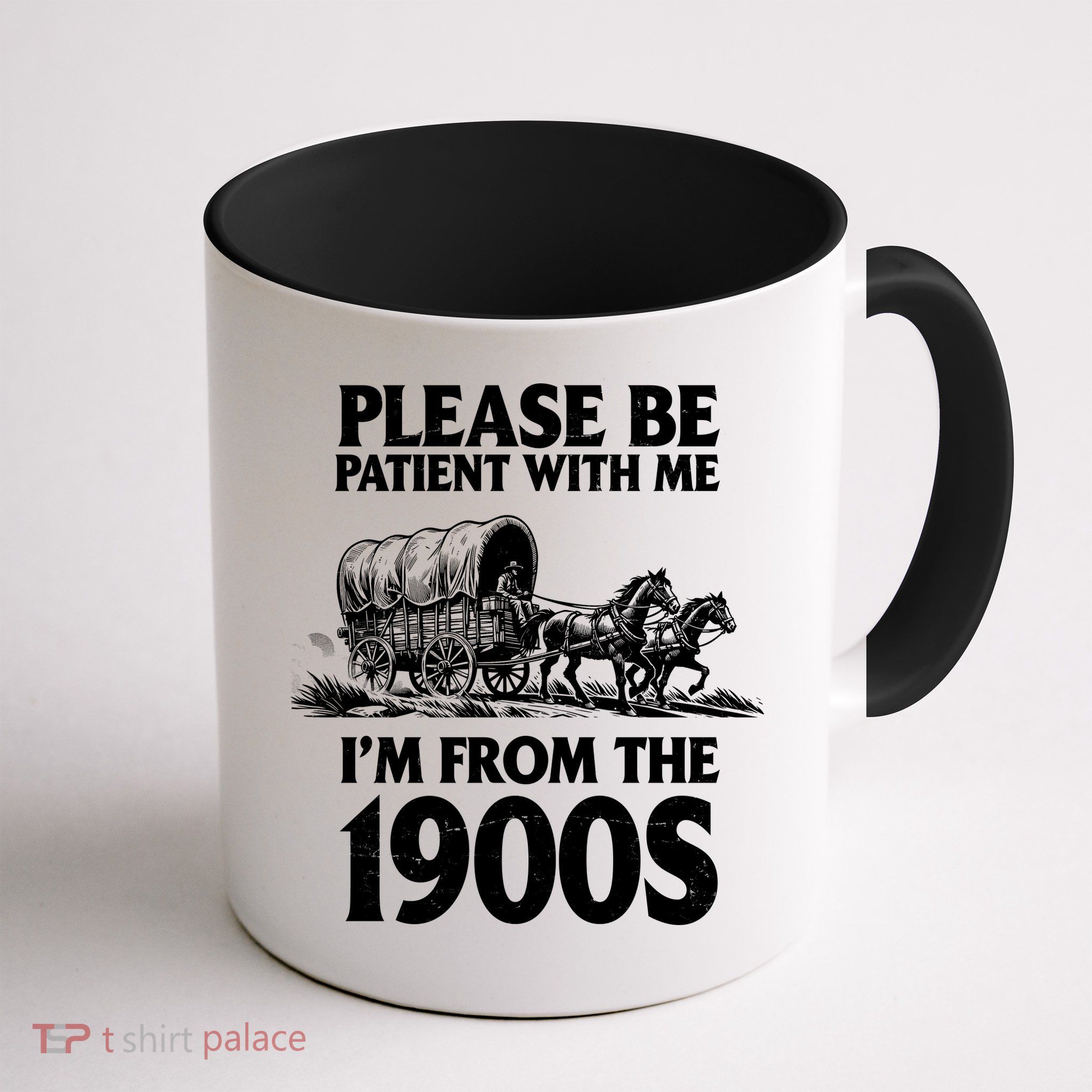 Please Be Patient With Me I'm From 1900s Mug