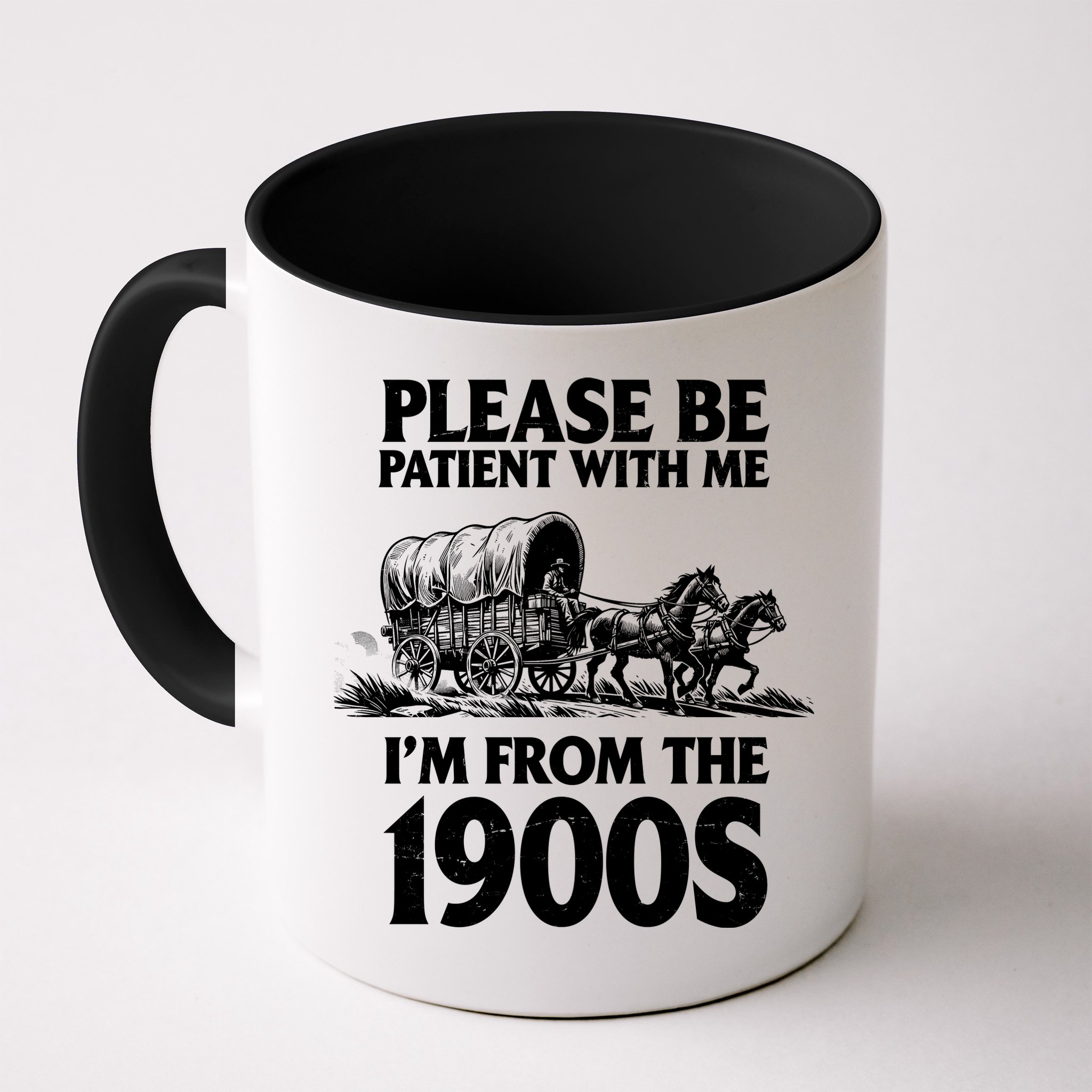 Please Be Patient With Me I'm From 1900s Mug