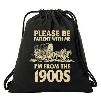 Please Be Patient With Me I'm From 1900s Drawstring Bag