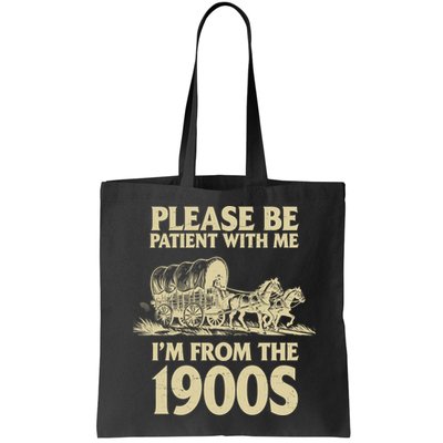 Please Be Patient With Me I'm From 1900s Bag