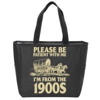 Please Be Patient With Me I'm From 1900s Zip Tote Bag