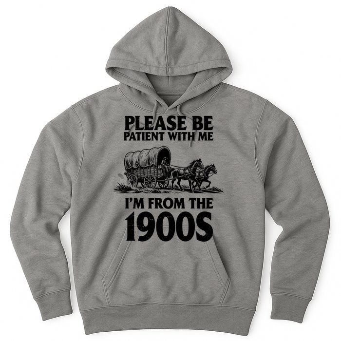 Please Be Patient With Me I'm From 1900s Hoodie