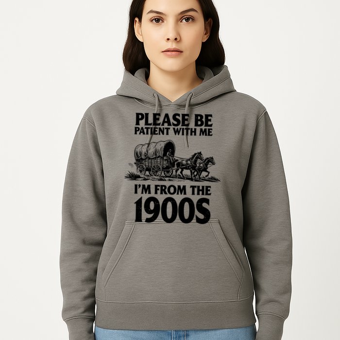 Please Be Patient With Me I'm From 1900s Hoodie