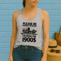 Please Be Patient With Me I'm From 1900s Womens Tank Top