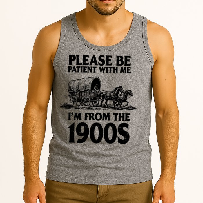 Please Be Patient With Me I'm From 1900s Tank Top