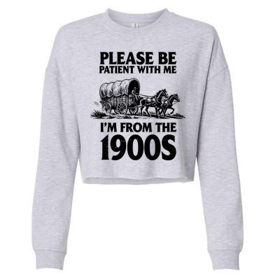 Please Be Patient With Me I'm From 1900s Cropped Pullover Crew