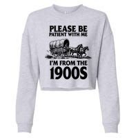 Please Be Patient With Me I'm From 1900s Cropped Pullover Crew