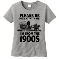 Please Be Patient With Me I'm From 1900s Womens T-Shirt
