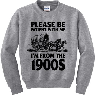 Please Be Patient With Me I'm From 1900s Kids Sweatshirt