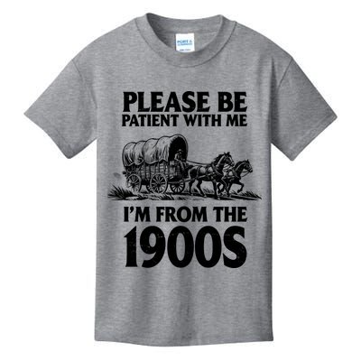 Please Be Patient With Me I'm From 1900s Kids T-Shirt