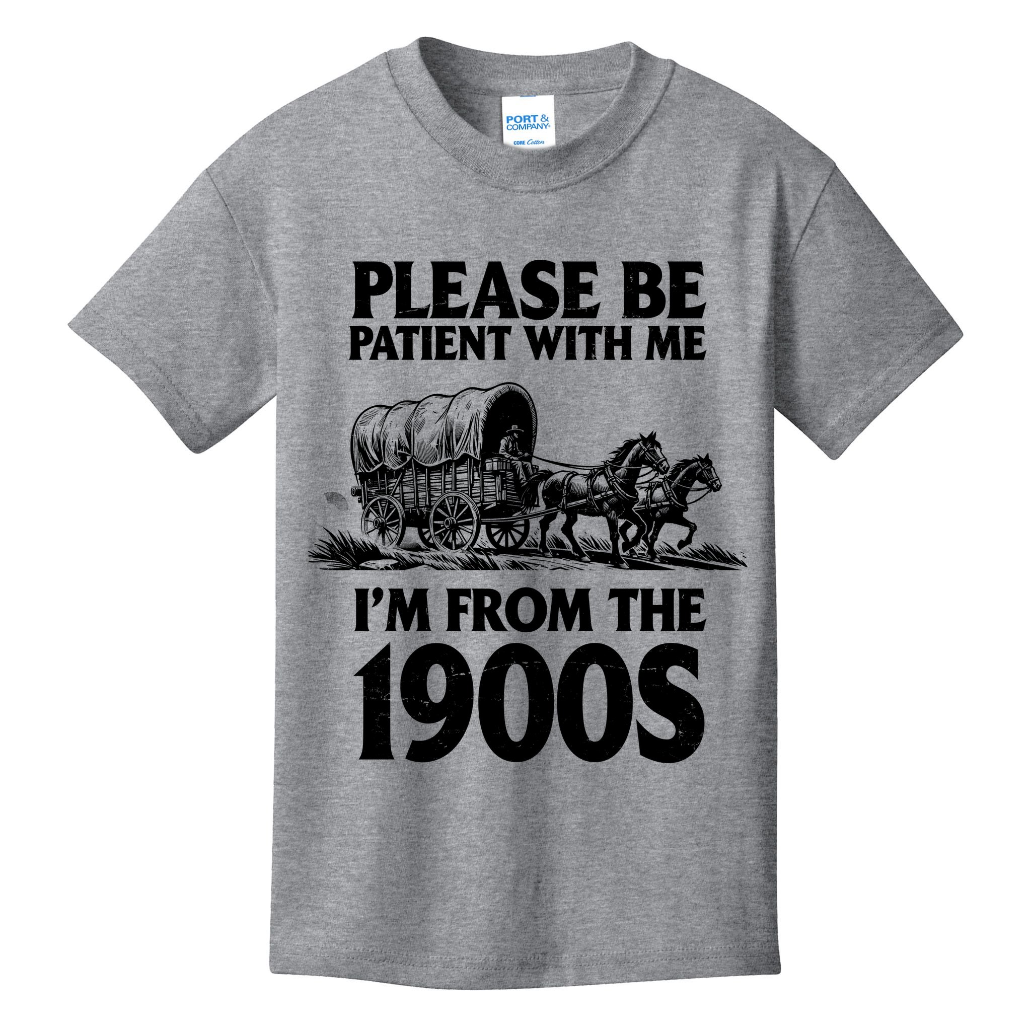 Please Be Patient With Me I'm From 1900s Kids T-Shirt