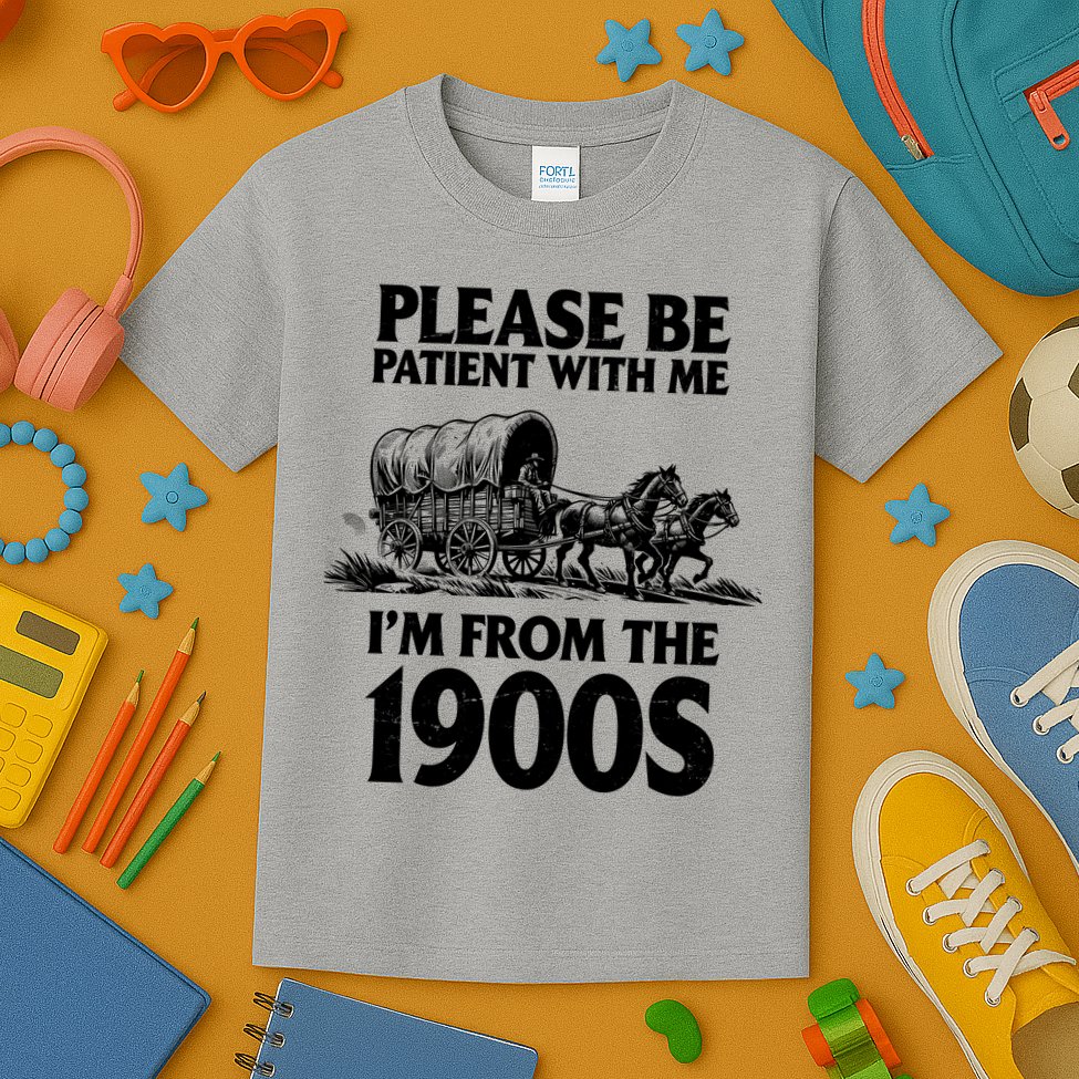 Please Be Patient With Me I'm From 1900s Kids T-Shirt