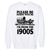Please Be Patient With Me I'm From 1900s Garment-Dyed Sweatshirt
