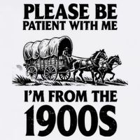 Please Be Patient With Me I'm From 1900s Garment-Dyed Sweatshirt