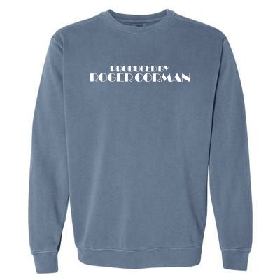 Produced By Roger Corman Garment-Dyed Sweatshirt