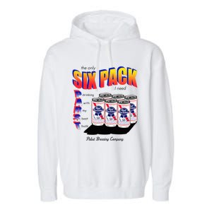 Pabst Blue Ribbon Beer The Only Six Pack I Need Garment-Dyed Fleece Hoodie