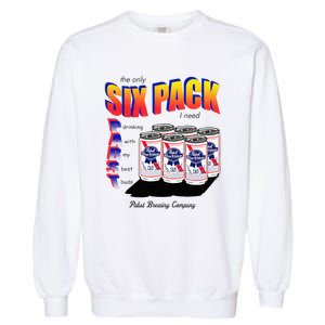 Pabst Blue Ribbon Beer The Only Six Pack I Need Garment-Dyed Sweatshirt