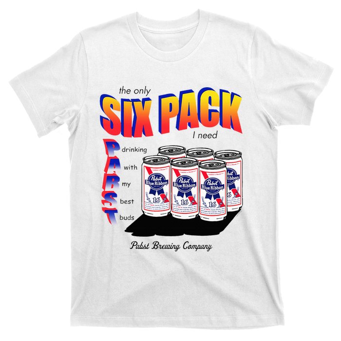 Pabst Blue Ribbon Beer The Only Six Pack I Need T-Shirt